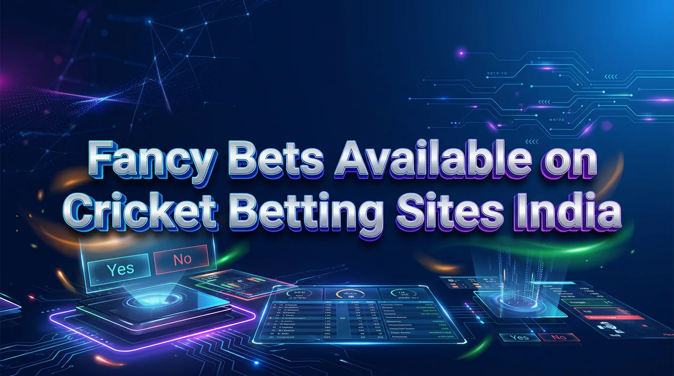 Fancy Bets Available on Cricket Betting Sites India