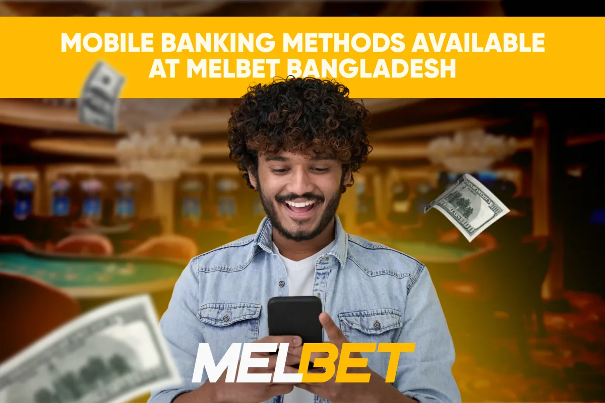 Mobile Banking Methods Available at Melbet Bangladesh